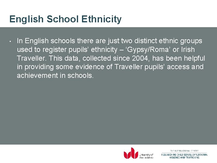 English School Ethnicity • In English schools there are just two distinct ethnic groups