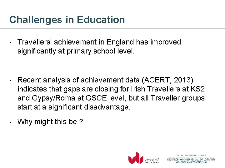 Challenges in Education • Travellers’ achievement in England has improved significantly at primary school