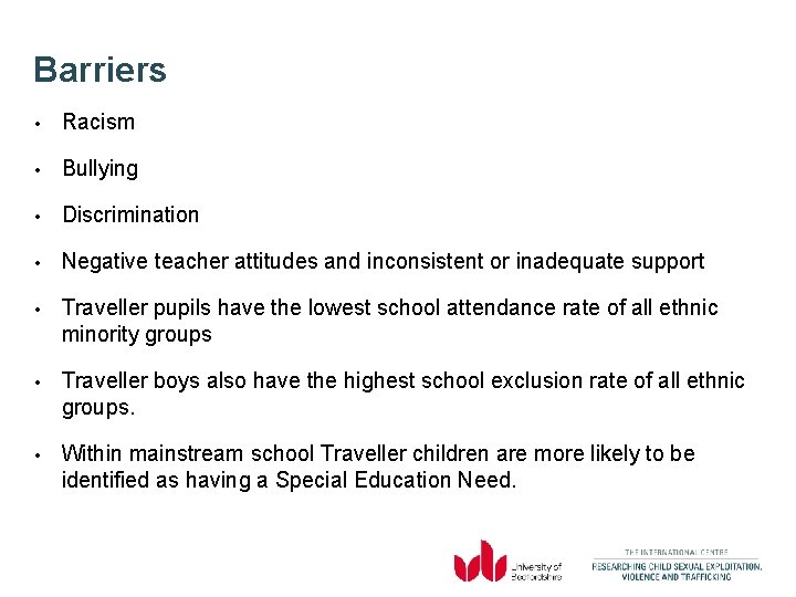Barriers • Racism • Bullying • Discrimination • Negative teacher attitudes and inconsistent or