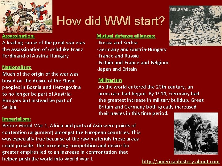 How did WWI start? Assassination: A leading cause of the great war was the