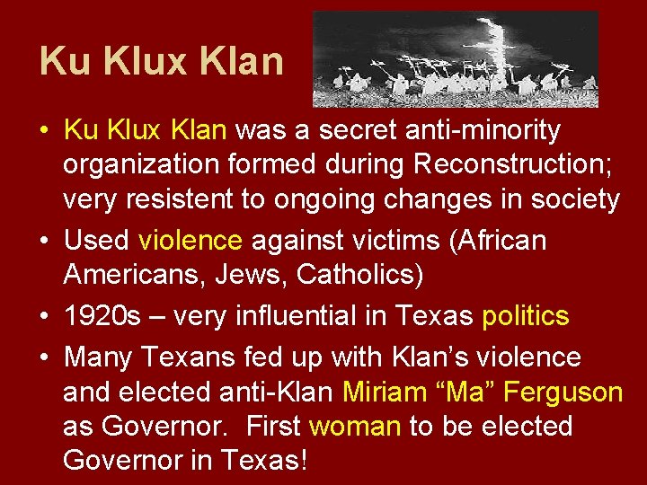 Ku Klux Klan • Ku Klux Klan was a secret anti-minority organization formed during