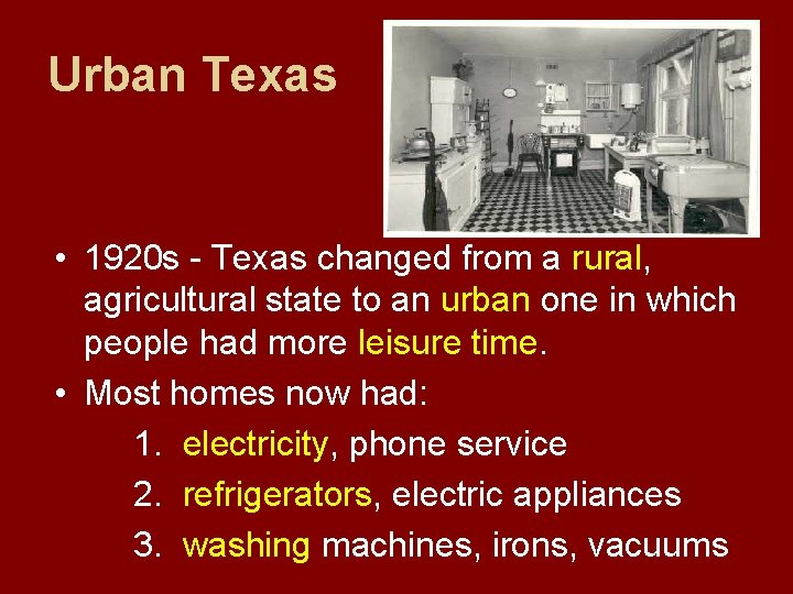 Urban Texas • 1920 s - Texas changed from a rural, agricultural state to
