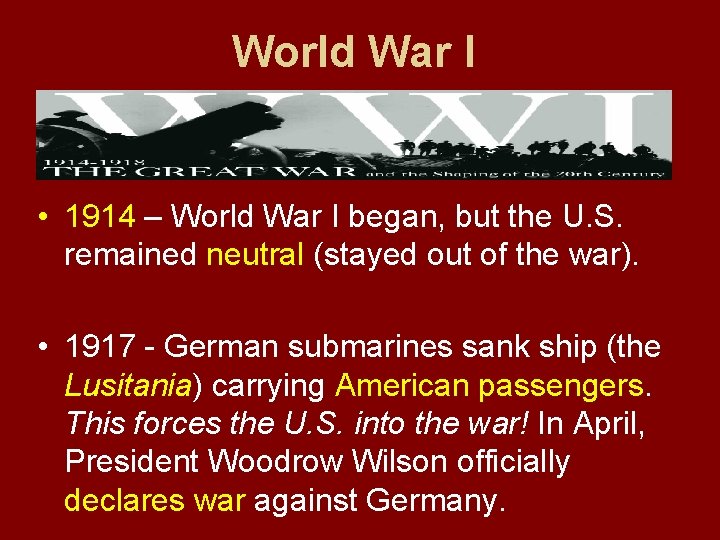 World War I • 1914 – World War I began, but the U. S.