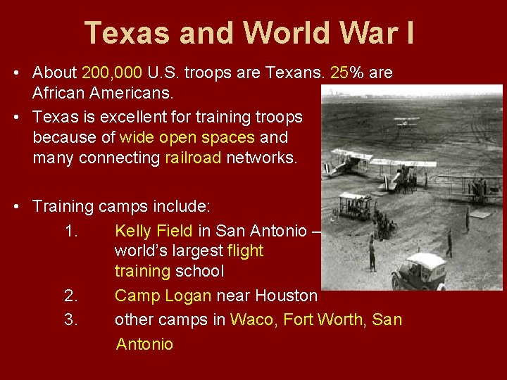 Texas and World War I • About 200, 000 U. S. troops are Texans.