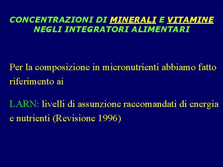 CONCENTRAZIONI DI MINERALI E VITAMINE NEGLI INTEGRATORI ALIMENTARI Per la composizione in micronutrienti abbiamo