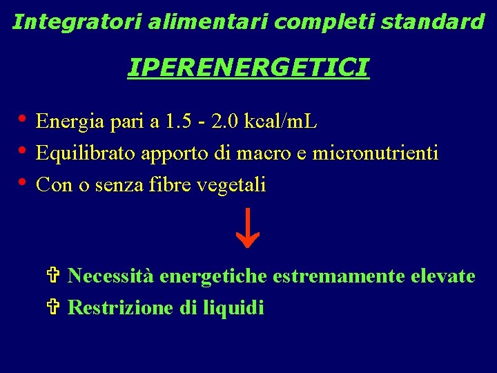 Integratori alimentari completi standard IPERENERGETICI • Energia pari a 1. 5 - 2. 0