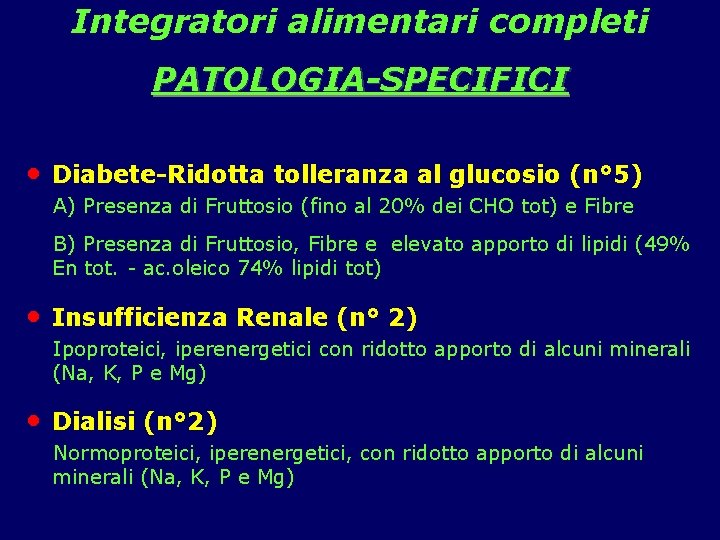 Integratori alimentari completi PATOLOGIA-SPECIFICI • Diabete-Ridotta tolleranza al glucosio (n° 5) A) Presenza di