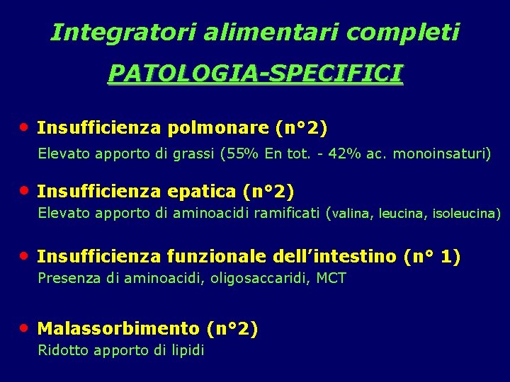 Integratori alimentari completi PATOLOGIA-SPECIFICI • Insufficienza polmonare (n° 2) Elevato apporto di grassi (55%