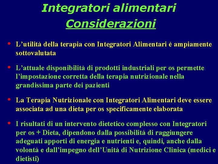 Integratori alimentari Considerazioni • L’utilità della terapia con Integratori Alimentari è ampiamente sottovalutata •