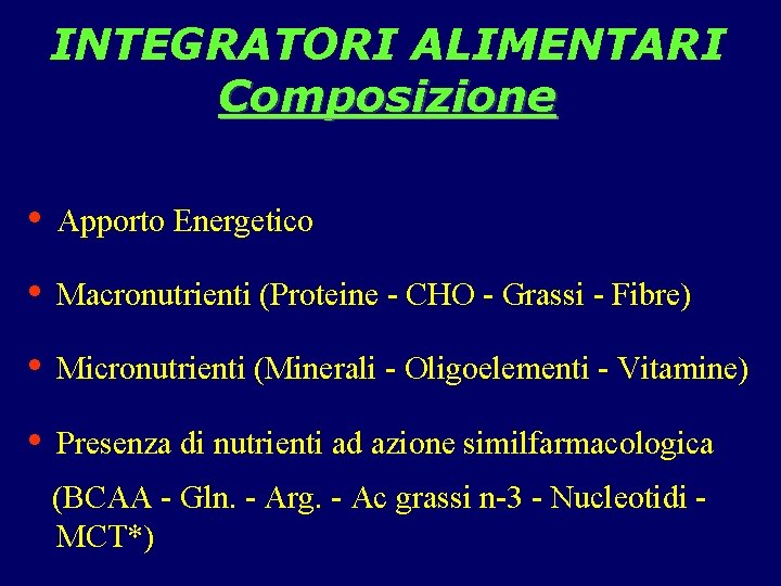 INTEGRATORI ALIMENTARI Composizione • Apporto Energetico • Macronutrienti (Proteine - CHO - Grassi -