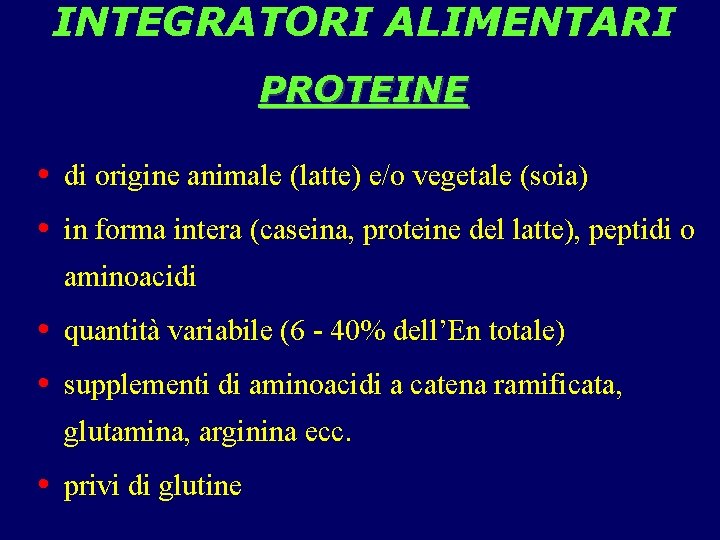 INTEGRATORI ALIMENTARI PROTEINE • di origine animale (latte) e/o vegetale (soia) • in forma
