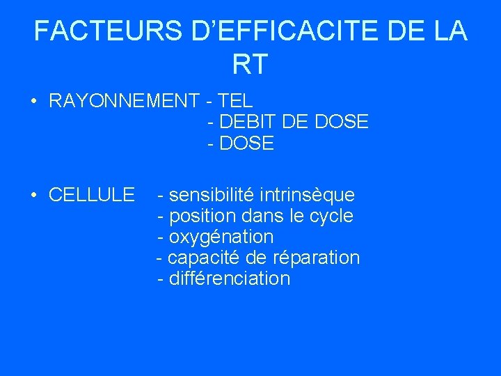 FACTEURS D’EFFICACITE DE LA RT • RAYONNEMENT - TEL - DEBIT DE DOSE -