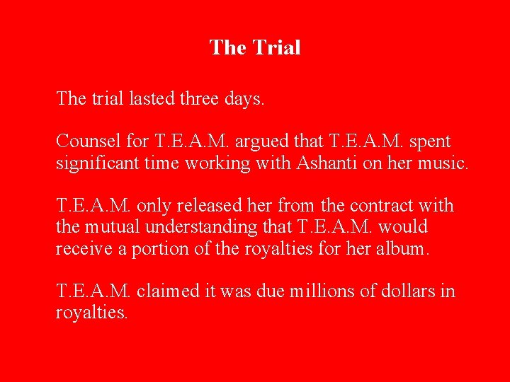 The Trial The trial lasted three days. Counsel for T. E. A. M. argued