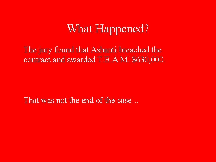 What Happened? The jury found that Ashanti breached the contract and awarded T. E.