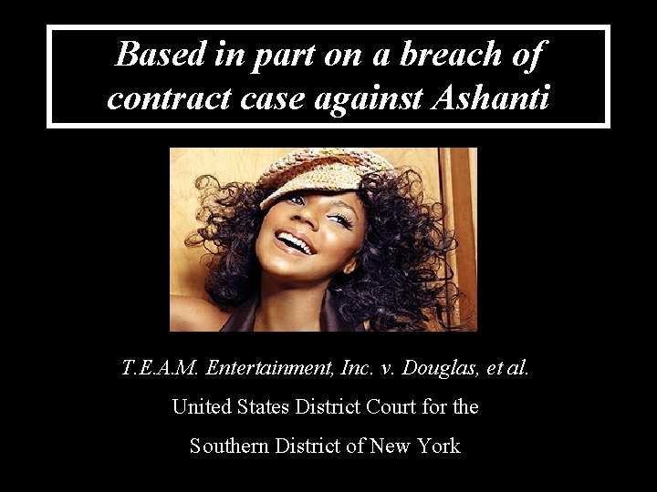 Based in part on a breach of contract case against Ashanti T. E. A.