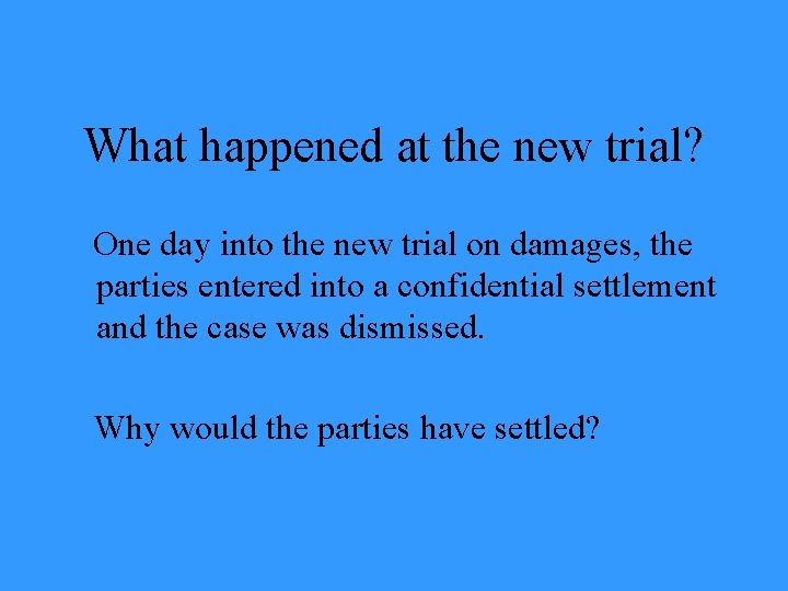 What happened at the new trial? One day into the new trial on damages,