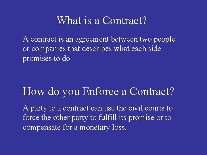 What is a Contract? A contract is an agreement between two people or companies