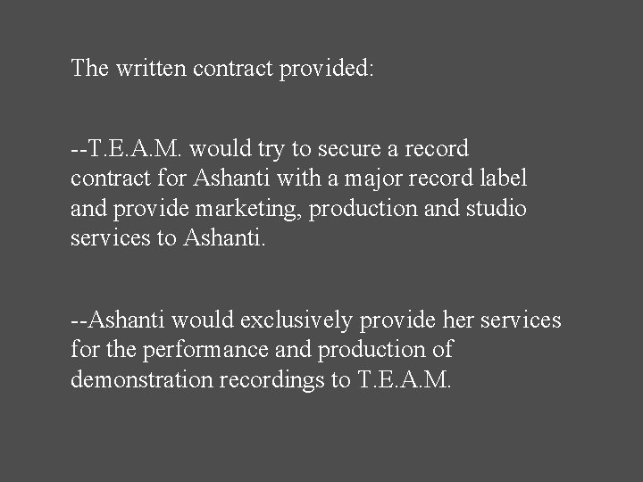 The written contract provided: --T. E. A. M. would try to secure a record