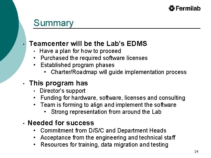 Summary • Teamcenter will be the Lab’s EDMS • Have a plan for how Summary • Teamcenter will be the Lab’s EDMS • Have a plan for how