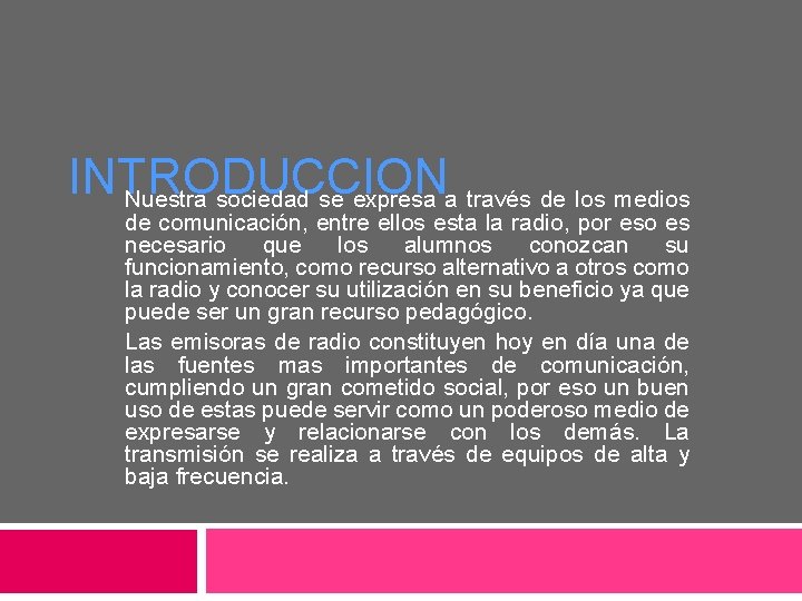 INTRODUCCION Nuestra sociedad se expresa a través de los medios de comunicación, entre ellos INTRODUCCION Nuestra sociedad se expresa a través de los medios de comunicación, entre ellos