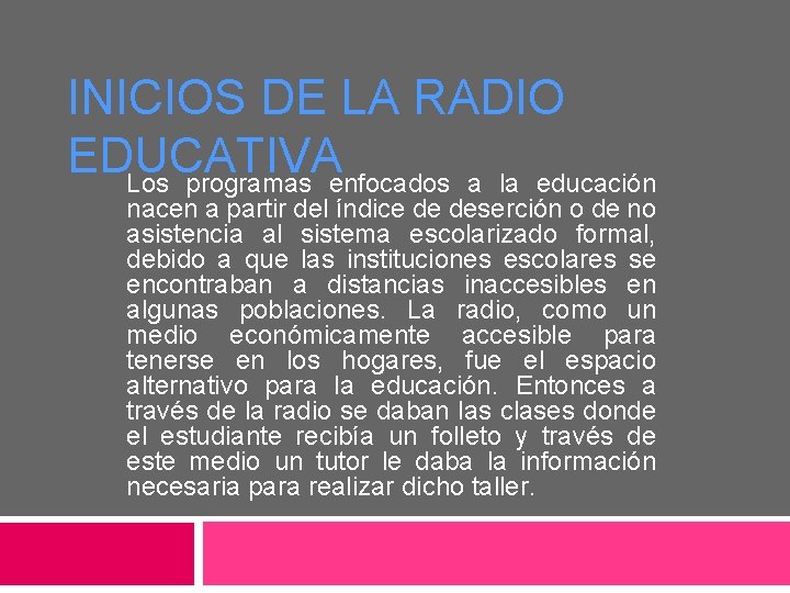 INICIOS DE LA RADIO EDUCATIVA Los programas enfocados a la educación nacen a partir