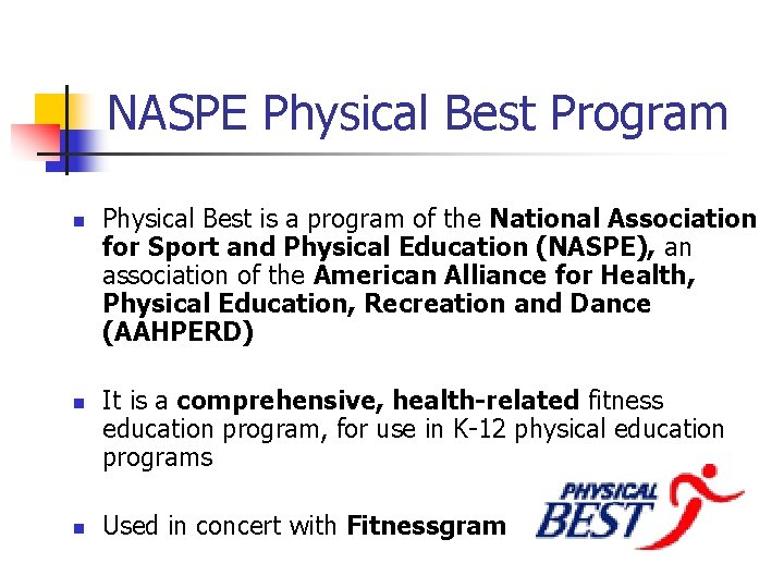 NASPE Physical Best Program n n n Physical Best is a program of the NASPE Physical Best Program n n n Physical Best is a program of the