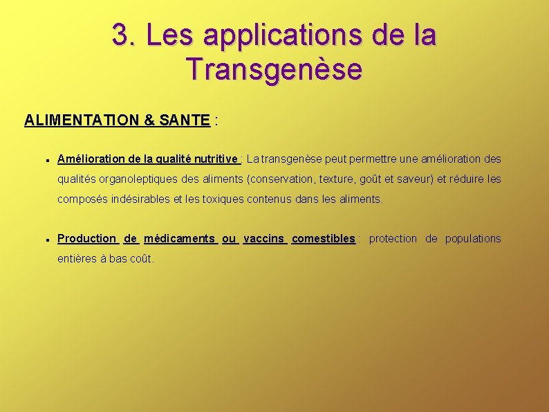 3. Les applications de la Transgenèse ALIMENTATION & SANTE : Amélioration de la qualité