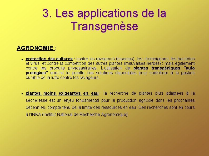 3. Les applications de la Transgenèse AGRONOMIE : protection des cultures : contre les