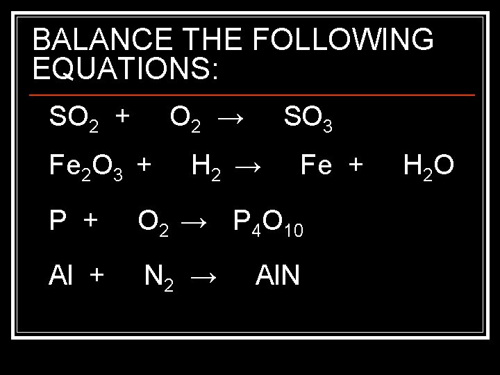 BALANCE THE FOLLOWING EQUATIONS: SO 2 + O 2 → Fe 2 O 3
