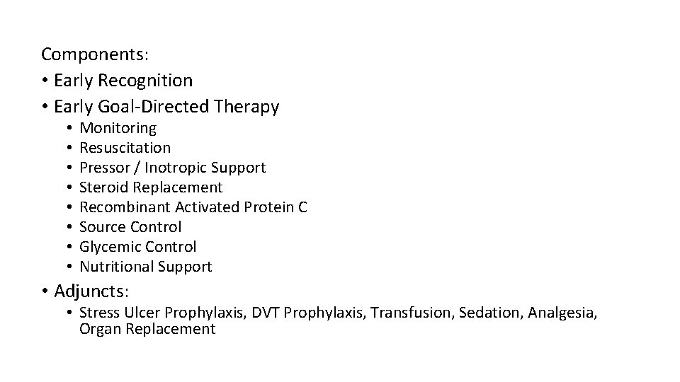 Components: • Early Recognition • Early Goal-Directed Therapy • • Monitoring Resuscitation Pressor /