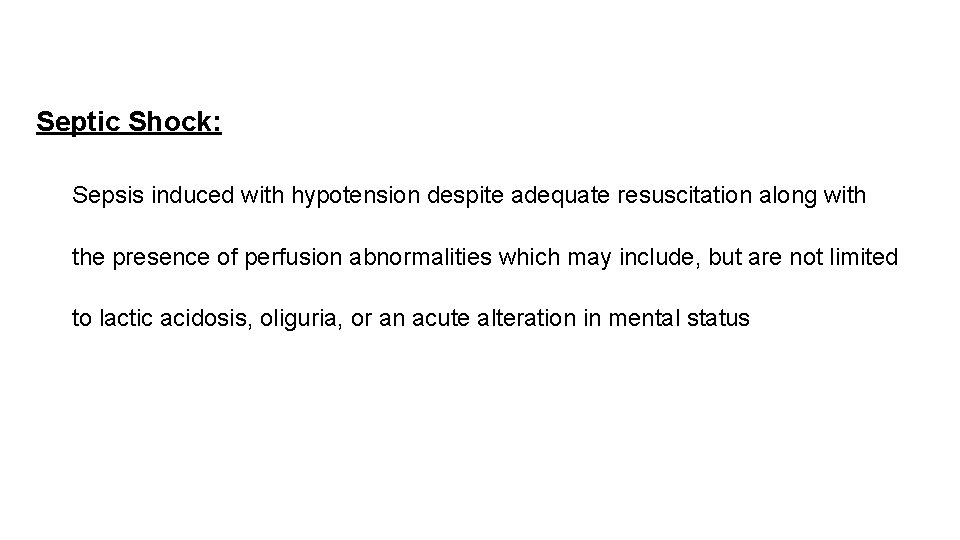 Septic Shock: Sepsis induced with hypotension despite adequate resuscitation along with the presence of