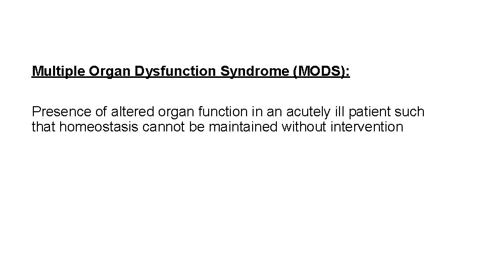 Multiple Organ Dysfunction Syndrome (MODS): Presence of altered organ function in an acutely ill