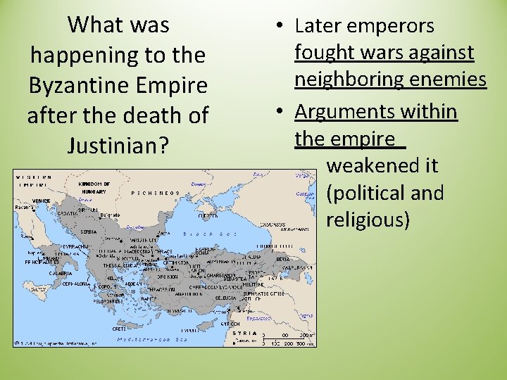 What was happening to the Byzantine Empire after the death of Justinian? • Later