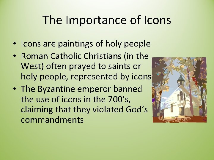 The Importance of Icons • Icons are paintings of holy people • Roman Catholic