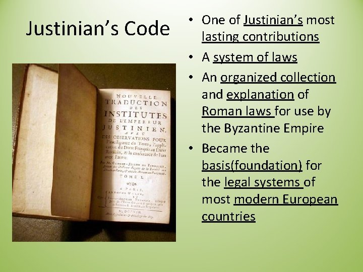 Justinian’s Code • One of Justinian’s most lasting contributions • A system of laws