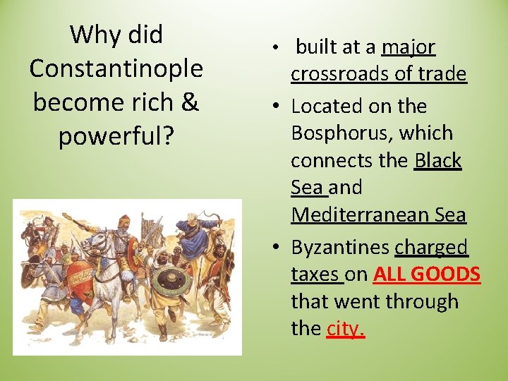 Why did Constantinople become rich & powerful? • built at a major crossroads of