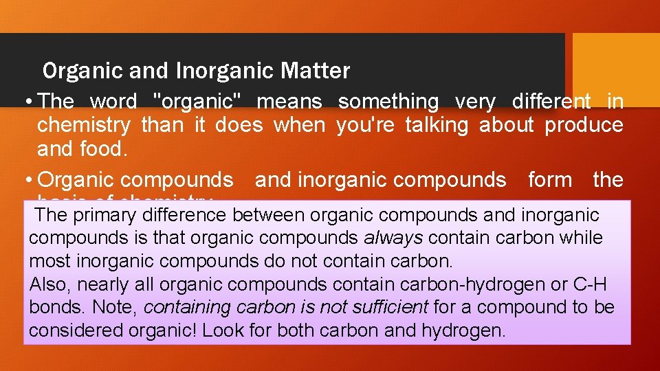 Organic and Inorganic Matter • The word "organic" means something very different in chemistry