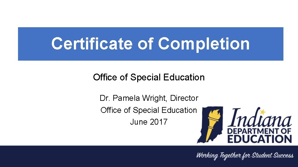 Certificate of Completion Office of Special Education Dr. Pamela Wright, Director Office of Special