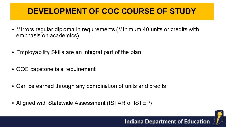 DEVELOPMENT OF COC COURSE OF STUDY • Mirrors regular diploma in requirements (Minimum 40