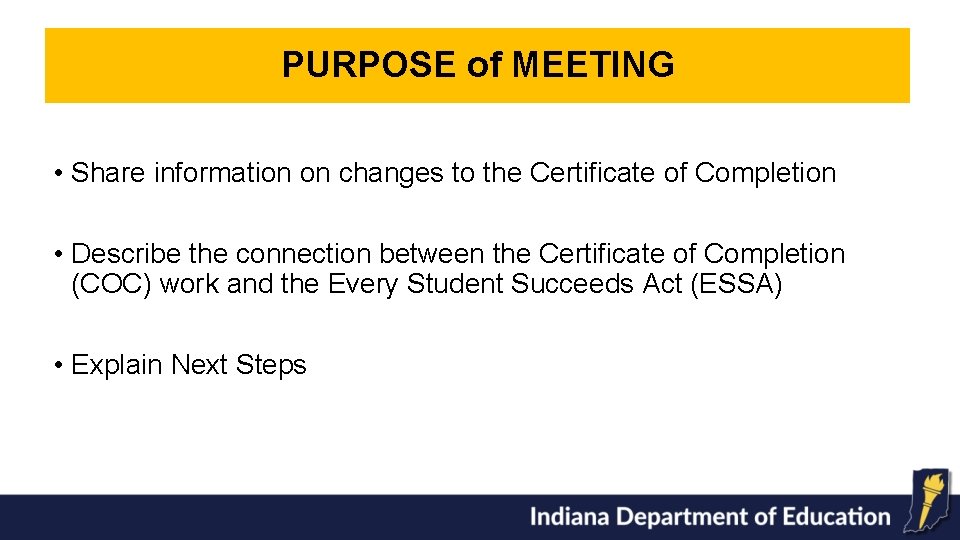 PURPOSE of MEETING • Share information on changes to the Certificate of Completion •