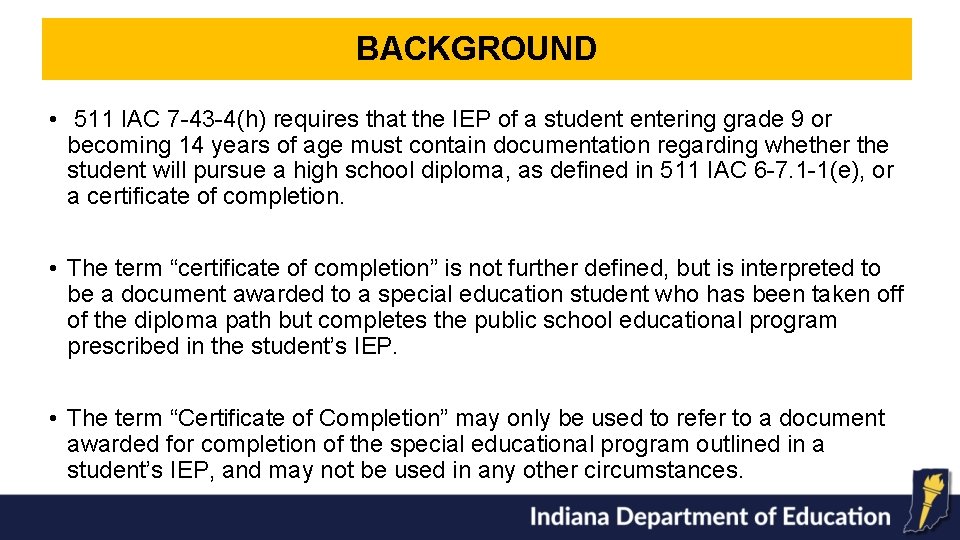 BACKGROUND • 511 IAC 7 -43 -4(h) requires that the IEP of a student