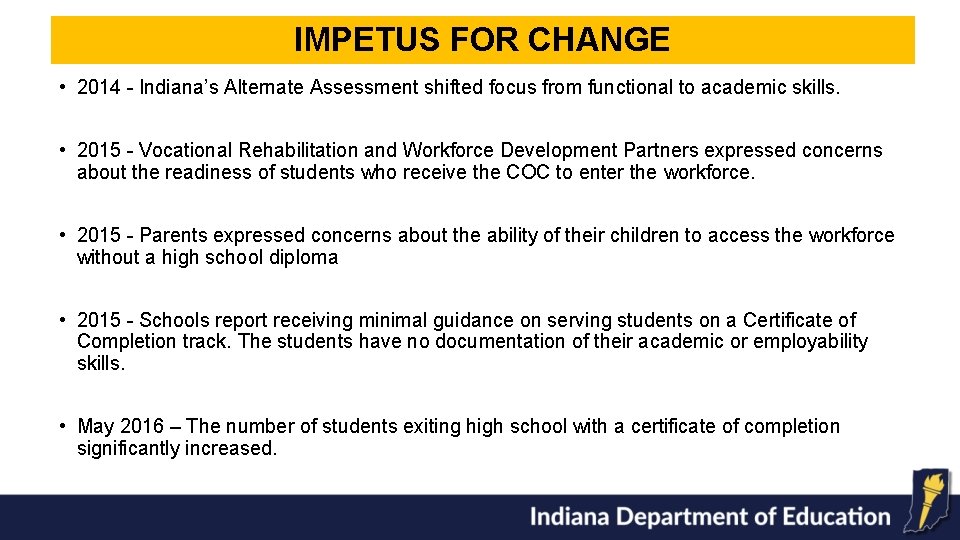 IMPETUS FOR CHANGE • 2014 - Indiana’s Alternate Assessment shifted focus from functional to