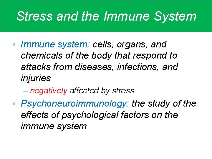 Stress and the Immune System • Immune system: cells, organs, and chemicals of the