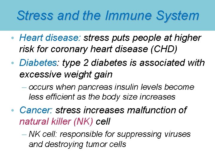 Stress and the Immune System • Heart disease: stress puts people at higher risk