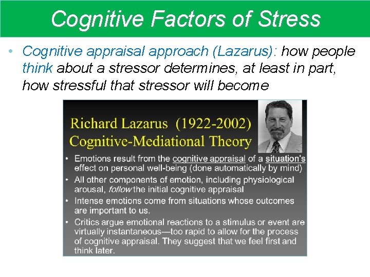 Cognitive Factors of Stress • Cognitive appraisal approach (Lazarus): how people think about a