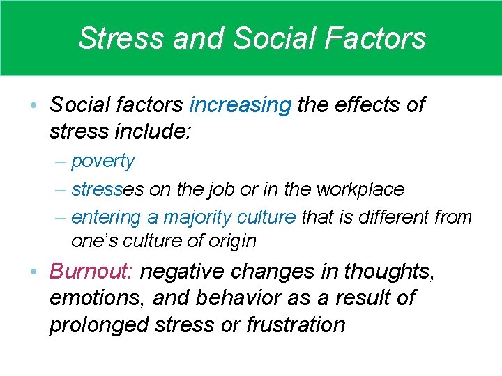 Stress and Social Factors • Social factors increasing the effects of stress include: –