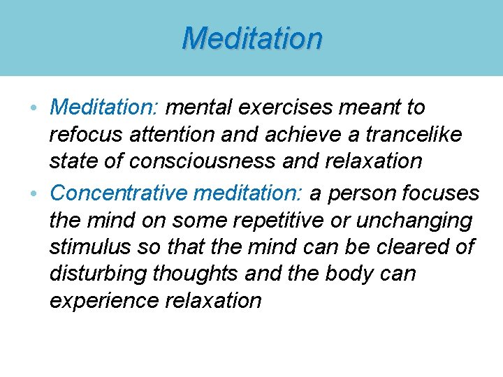 Meditation • Meditation: mental exercises meant to refocus attention and achieve a trancelike state