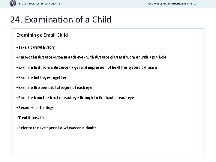 INTERNATIONAL CENTRE FOR EYE HEALTH TEACHING SET NO. 1 EXAMINATION OF THE EYES 24.