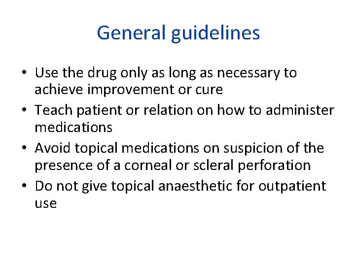 General guidelines • Use the drug only as long as necessary to achieve improvement
