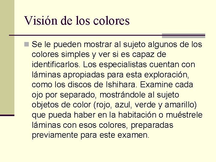 Visión de los colores n Se le pueden mostrar al sujeto algunos de los Visión de los colores n Se le pueden mostrar al sujeto algunos de los